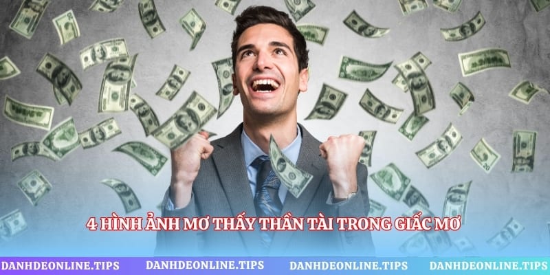 4 hình ảnh mơ thấy thần tài trong giấc mơ gắn với nhiều cách diễn giải
