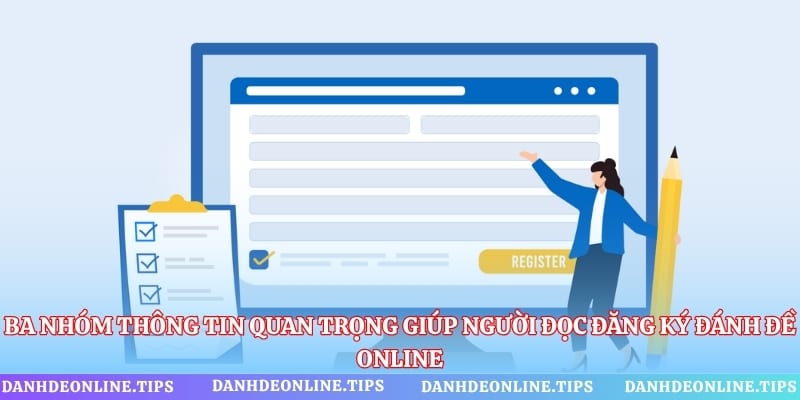 Ba nhóm thông tin quan trọng giúp người đọc đăng ký đánh đề online