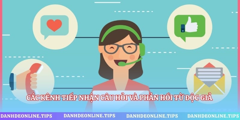 Các kênh tiếp nhận câu hỏi và phản hồi từ độc giả chuyên trang lô đề