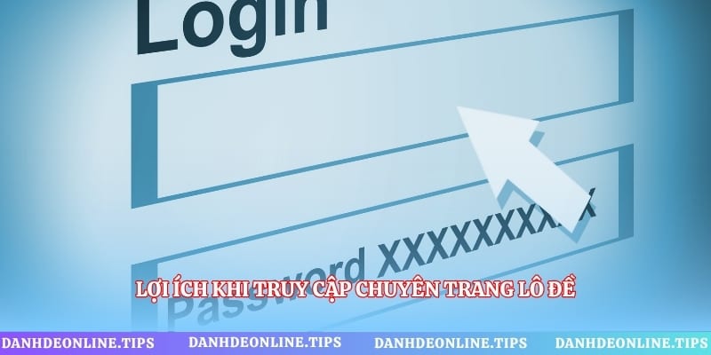 Lợi ích khi truy cập chuyên trang lô đề