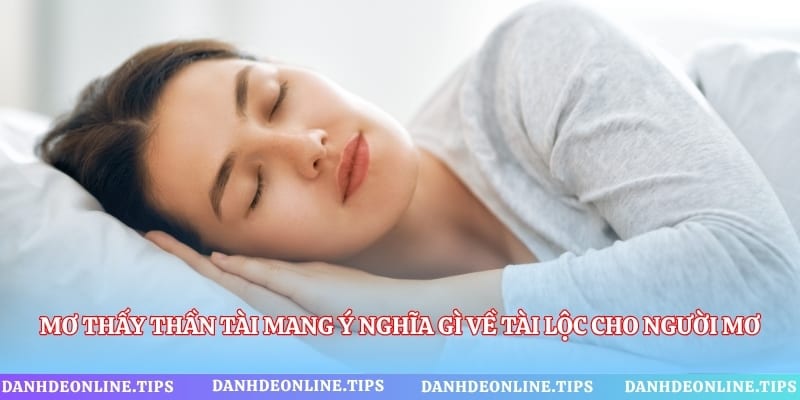 Mơ Thấy Thần Tài Mang Ý Nghĩa Gì Về Tài Lộc Cho Người Mơ